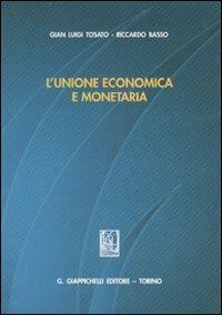 L' unione economica e monetaria. Aspetti giuridici e istituzionali. Studio introduttivo e materiali di base - G. Luigi Tosato,Riccardo Basso - copertina