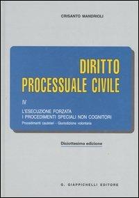 Diritto processuale civile. Vol. 4: L'esecuzione forzata. I procedimenti speciali non cognitori. Procedimenti cautelari. Giurisdizione volontaria. - Crisanto Mandrioli - copertina