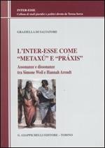 L' inter-esse come «metaxú» e «práxis». Assonanze e dissonanze tra Simone Weil e Hannah Arendt