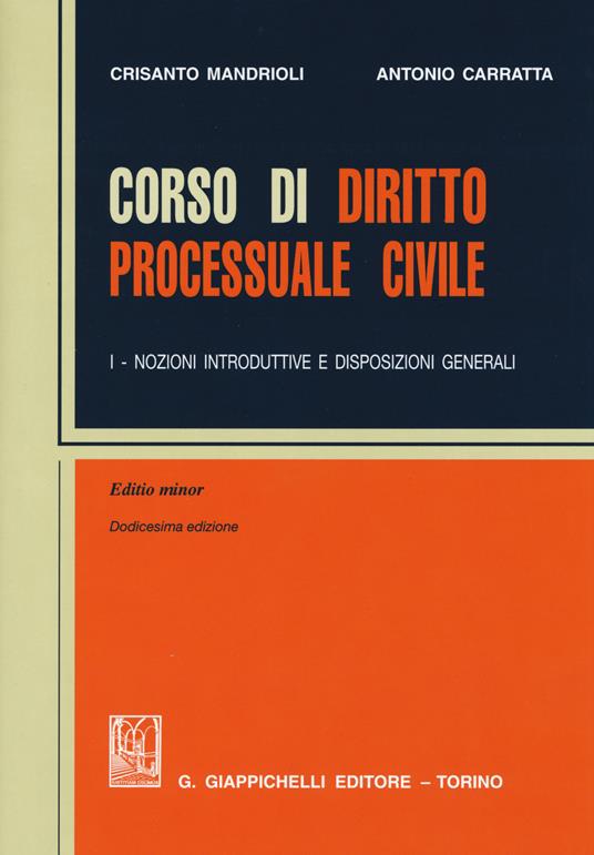 Corso di diritto processuale civile. Ediz. minore. Vol. 1: Nozioni introduttive e disposizioni generali. - Crisanto Mandrioli,Antonio Carratta - copertina