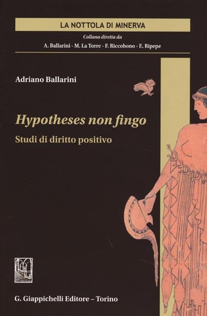 Hypotheses non fingo. Studi di diritto positivo - Adriano Ballarini - copertina