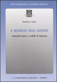 Il bilancio delle società. Lineamenti teorici e modelli di redazione - Gianfranco Zanda - copertina