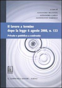 Il lavoro a termine dopo la legge 6 agosto 2008, n. 133. Privato e pubblico a confronto - copertina