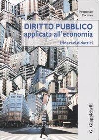 Diritto pubblico applicato all'economia. Itinerari didattici - Francesco Cocozza - copertina