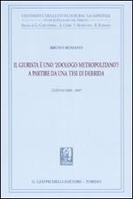 Il giurista è uno «zoologo metropolitano»? A partire da una tesi di Derrida. Lezioni 2006-2007