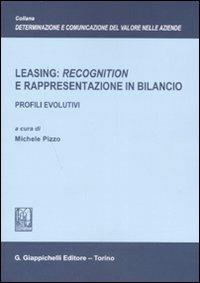 Leasing: «recognition» e rappresentazione in bilancio. Profili evolutivi - copertina
