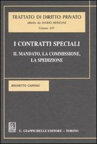 I contratti speciali. Il mandato, la commissione, la spedizione. Vol. 14 - Brunetto Carpino - copertina