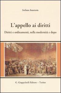 L' appello ai diritti. Diritti e ordinamenti, nella modernità e dopo - Stefano Anastasia - copertina