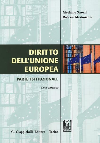 Diritto dell'Unione Europea. Parte istituzionale - Girolamo Strozzi,Roberto Mastroianni - copertina