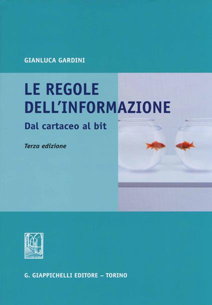 Le regole dell'informazione. Dal cartaceo al bit - Gianluca Gardini - copertina