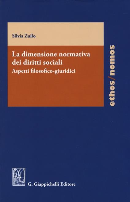 La dimensione normativa dei diritti sociali. Aspetti filosofico-giuridici - Silvia Zullo - copertina