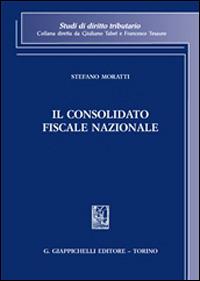 Il consolidato fiscale nazionale - Stefano Moratti - copertina