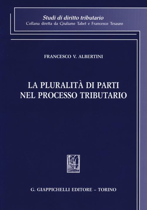La pluralità di parti nel processo tributario - Francesco Vincenzo Albertini - copertina