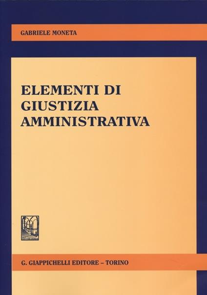 Elementi di giustizia amministrativa - Gabriele Moneta - copertina