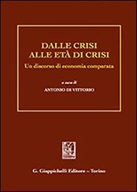 Dalle crisi alle età di crisi. Un discorso di economia comparata - copertina