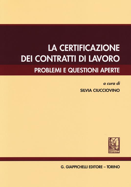 La certificazione dei contratti di lavoro. Problemi e questioni aperte - copertina