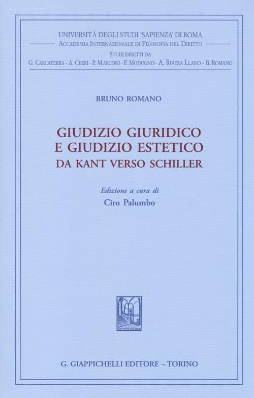 Giudizio giuridico e giudizio estetico. Da Kant verso Schiller - Bruno Romano - copertina