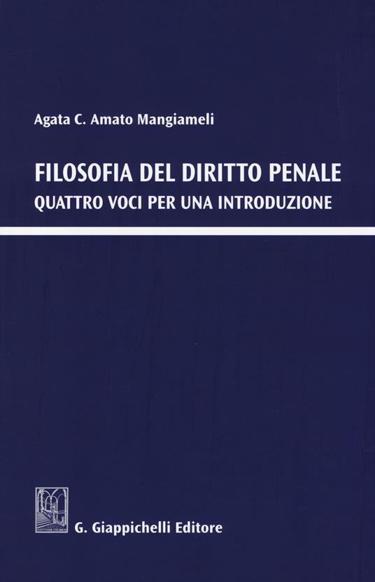 Filosofia del diritto penale. Quattro voci per una introduzione - Agata C. Amato Mangiameli - copertina