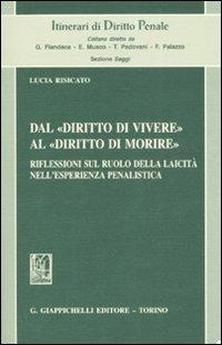 Dal «diritto di vivere» al «diritto di morire». Riflessioni sul ruolo della laicità nell'esperienza penalistica - Lucia Risicato - copertina