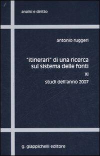 «Itinerari» di una ricerca sul sistema delle fonti. Vol. 11: Studi dell'anno 2007. - Antonio Ruggeri - copertina