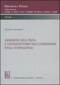 Ammissione della prova e contraddittorio nelle giurisdizioni penali internazionali - Michele Caianiello - copertina