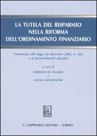 La tutela del risparmio nella riforma dell'ordinamento finanziario. Commento alla legge 28 diembre 2005, n. 262 e ai procedimenti attuativi. Con CD-ROM - copertina