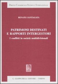 Patrimoni destinati e rapporti intergestori. I conflitti in società multidivisionali - Renato Santagata - copertina