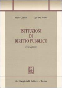 Istituzioni di diritto pubblico - Paolo Caretti,Ugo De Siervo - copertina