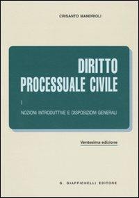 Diritto processuale. Vol. 1: Nozioni introduttive e disposizioni generali. - Crisanto Mandrioli - copertina