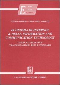 Economia di internet & delle information and communication technology. I mercati high-tech tra innovazione, reti e standard - Stefano Comino,Fabio M. Manenti - copertina