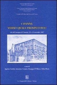 I danni: verso quali prospettive? Atti del Convegno (Catania, 23-24 novembre 2007) - copertina