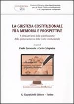 La giustizia costituzionale fra memoria e prospettive. A cinquant'anni dalla pubblicazione della prima sentenza della Corte costituzionale