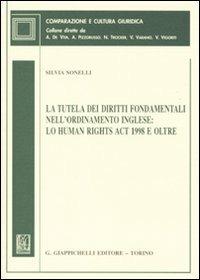 La tutela dei diritti fondamentali nell'ordinamento inglese: lo Human Rights Act 1998 e oltre - Silvia Sonelli - copertina