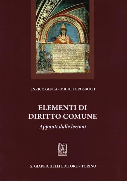 Elementi di diritto comune. Appunti dalle lezioni - Enrico Genta,Michele Rosboch - copertina