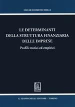 Le determinanti della struttura finanziaria delle imprese. Profili teorici ed empirici