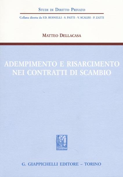 Adempimento e risarcimento nei contratti di scambio - Matteo Dellacasa - copertina