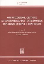 Organizzazione, gestione e finanziamento dei teatri d'opera. Esperienze europee a confronto