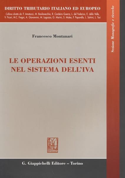 Le operazioni esenti nel sistema dell'IVA - Francesco Montanari - copertina