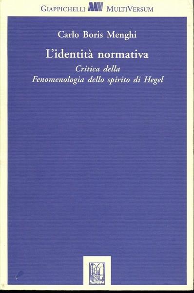 L' identità normativa. Critica della Fenomenologia dello spirito di Hegel - Carlo Menghi - 3