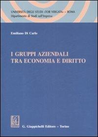 I gruppi aziendali tra economia e diritto - Emiliano Di Carlo - copertina