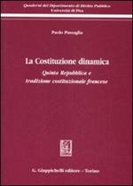 La Costituzione dinamica. Quinta Repubblica e tradizione costituzionale francese