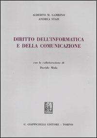 Diritto dell'informatica e della comunicazione - Alberto Maria Gambino,Andrea Stazi,Davide Mula - copertina