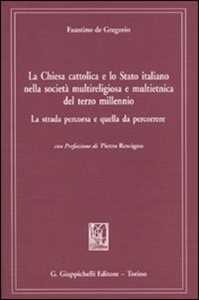 La chiesa cattolica e lo Stato italiano nella società multireligiosa e multietnica del terzo millenio. La strada percorsa e quella da percorrere