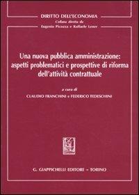 Una nuova pubblica amministrazione: aspetti problematici e prospettive di riforma dell'attività contrattuale - copertina