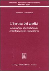 L' Europa dei giudici. La funzione giurisdizionale nell'integrazione comunitaria - Tommaso Giovannetti - copertina