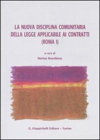 La nuova disciplina comunitaria delle legge applicabile ai contratti (Roma I) - copertina