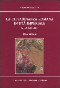 La cittadinanza romana in età imperiale (secoli I-III d.C.). Una sintesi - Valerio Marotta - copertina