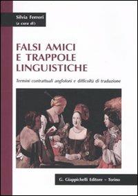 Falsi amici e trappole linguistiche. Termini contrattuali anglofoni e difficoltà di traduzione - copertina