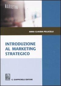 Introduzione al marketing strategico - Anna Claudia Pellicelli - copertina