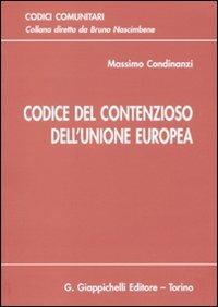 Codice del contenzioso dell'unione europea. Aggiornato all'entrata in vigore del trattato di Lisbona - Massimo Condinanzi - copertina